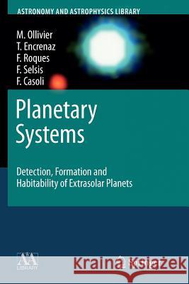 Planetary Systems: Detection, Formation and Habitability of Extrasolar Planets Ollivier, Marc 9783642094866 Not Avail