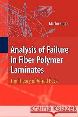 Analysis of Failure in Fiber Polymer Laminates: The Theory of Alfred Puck Knops, Martin 9783642094903 Not Avail