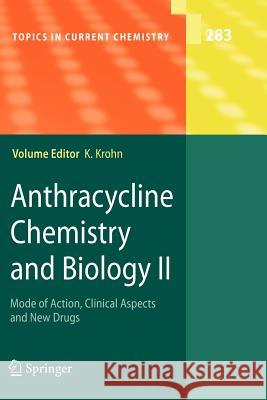 Anthracycline Chemistry and Biology II: Mode of Action, Clinical Aspects and New Drugs Krohn, Karsten 9783642094958 Springer