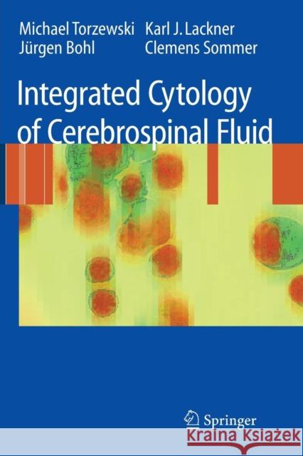Integrated Cytology of Cerebrospinal Fluid Michael Torzewski Karl J. Lackner Jurgen Bohl 9783642095023 Springer