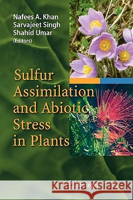 Sulfur Assimilation and Abiotic Stress in Plants Nafees A. Khan Sarvajeet Singh Shahid Umar 9783642095184