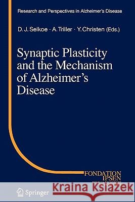 Synaptic Plasticity and the Mechanism of Alzheimer's Disease Dennis J. Selkoe Antoine Triller 9783642095191 Springer