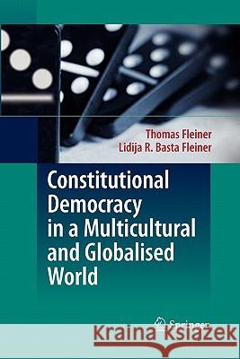 Constitutional Democracy in a Multicultural and Globalised World Thomas Fleiner Lidija Bast 9783642095283 Springer