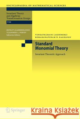 Standard Monomial Theory: Invariant Theoretic Approach Lakshmibai, V. 9783642095436