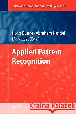Applied Pattern Recognition Horst Bunke, Abraham Kandel, Mark Last 9783642095542