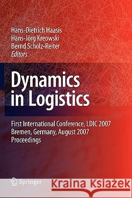 Dynamics in Logistics: First International Conference, LDIC 2007, Bremen, Germany, August 2007. Proceedings Haasis, Hans-Dietrich 9783642095559 Springer