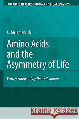 Amino Acids and the Asymmetry of Life: Caught in the Act of Formation Meierhenrich, Uwe 9783642095580 Not Avail