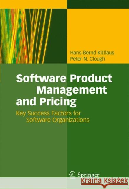 Software Product Management and Pricing: Key Success Factors for Software Organizations Kittlaus, Hans-Bernd 9783642095702