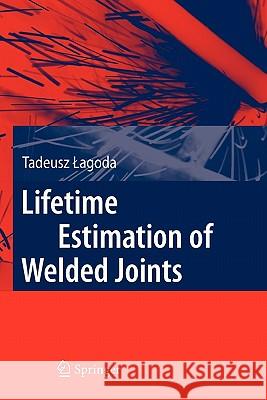 Lifetime Estimation of Welded Joints Tadeusz Lagoda 9783642095788