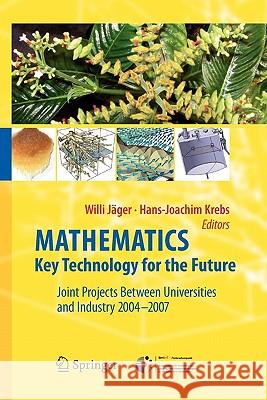 Mathematics - Key Technology for the Future: Joint Projects Between Universities and Industry 2004 -2007 Jäger, Willi 9783642095900