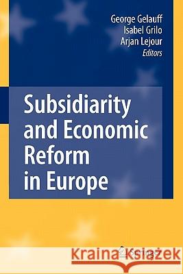 Subsidiarity and Economic Reform in Europe George Gelauff Isabel Grilo Arjan Lejour 9783642095931 Springer