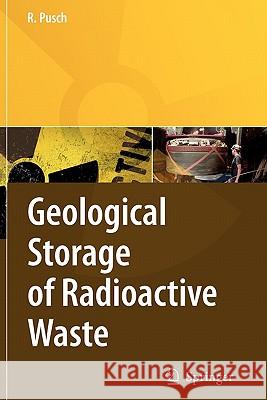 Geological Storage of Highly Radioactive Waste: Current Concepts and Plans for Radioactive Waste Disposal Pusch, Roland 9783642096006 Springer