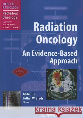 Radiation Oncology: An Evidence-Based Approach Lu, Jiade J. 9783642096037 Not Avail