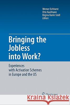 Bringing the Jobless Into Work?: Experiences with Activation Schemes in Europe and the Us Eichhorst, Werner 9783642096075 Springer