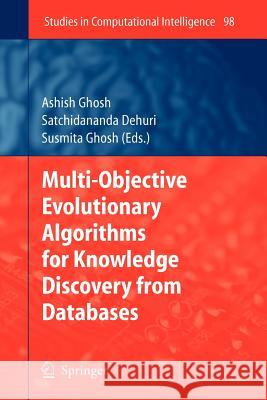 Multi-Objective Evolutionary Algorithms for Knowledge Discovery from Databases Ashish Ghosh, Satchidananda Dehuri, Susmita Ghosh 9783642096150