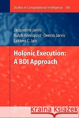 Holonic Execution: A Bdi Approach Jarvis, Jacqueline 9783642096211 Springer