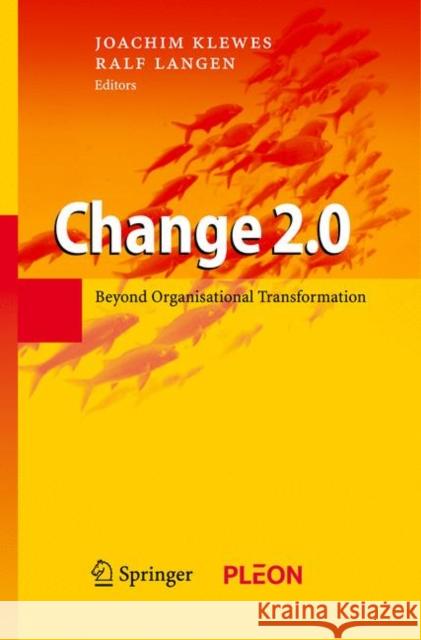 Change 2.0: Beyond Organisational Transformation Klewes, Joachim 9783642096235 Springer