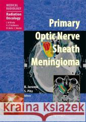 Primary Optic Nerve Sheath Meningioma Branislav Jeremic Susanne Pitz Luther W. Brady 9783642096303 Springer