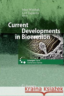 Current Developments in Bioerosion Max Wisshak Leif Tapanila 9783642096334