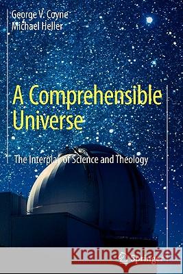A Comprehensible Universe: The Interplay of Science and Theology Coyne, George V. 9783642096372 Springer