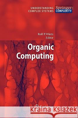 Organic Computing Rolf P. Wurtz 9783642096426 Springer