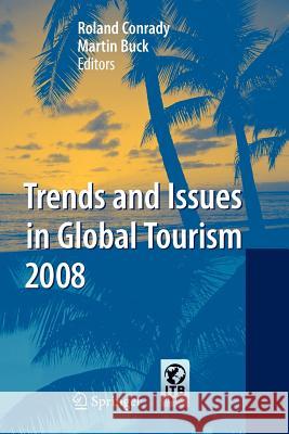 Trends and Issues in Global Tourism 2008 Roland Conrady Martin Buck 9783642096532 Not Avail