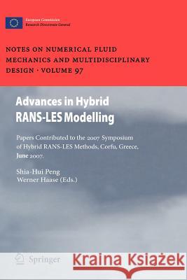 Advances in Hybrid RANS-LES Modelling: Papers contributed to the 2007 Symposium of Hybrid RANS-LES Methods, Corfu, Greece, 17-18 June 2007 Shia-Hui Peng, Werner Haase 9783642096594 Springer-Verlag Berlin and Heidelberg GmbH & 