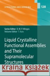 Liquid Crystalline Functional Assemblies and Their Supramolecular Structures Takashi Kato 9783642096679 Springer