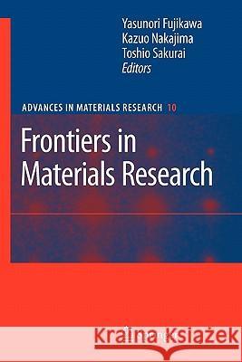 Frontiers in Materials Research Yasunori Fujikawa Kazuo Nakajima Toshio Sakurai 9783642096808