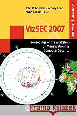 VizSEC 2007: Proceedings of the Workshop on Visualization for Computer Security John R. Goodall, Gregory Conti, Kwan-Liu Ma 9783642096884 Springer-Verlag Berlin and Heidelberg GmbH & 