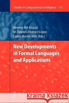 New Developments in Formal Languages and Applications Gemma Bel-Enguix, M Dolores Jiménez-López, Carlos Martin-Vide 9783642096969
