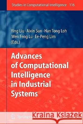 Advances of Computational Intelligence in Industrial Systems Ying Liu Aixin Sun Han Tong Loh 9783642096983 Springer