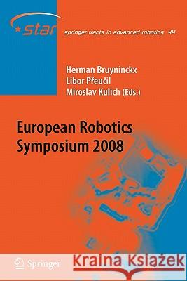 European Robotics Symposium 2008 Herman Bruyninckx, Libor Preucil, Miroslav Kulich 9783642097010