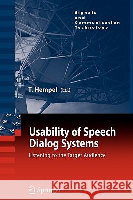 Usability of Speech Dialog Systems: Listening to the Target Audience Hempel, Thomas 9783642097027