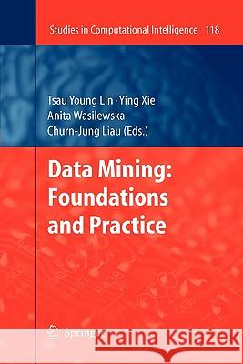Data Mining: Foundations and Practice Tsau Young Lin, Ying Xie, Anita Wasilewska, Churn-Jung Liau 9783642097225