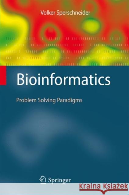 Bioinformatics: Problem Solving Paradigms Sperschneider, Volker 9783642097263 Springer