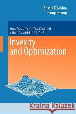 Invexity and Optimization Shashi K. Mishra, Giorgio Giorgi 9783642097317 Springer-Verlag Berlin and Heidelberg GmbH & 