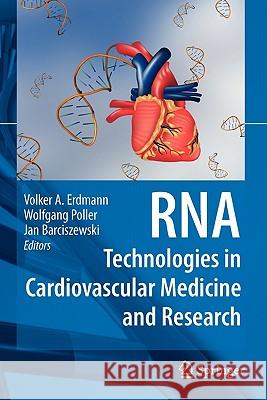RNA Technologies in Cardiovascular Medicine and Research Wolfgang Poller Jan Barciszewski Volker A. Erdmann 9783642097461