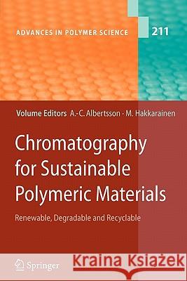 Chromatography for Sustainable Polymeric Materials: Renewable, Degradable and Recyclable Albertsson, Ann-Christine 9783642097560 Springer