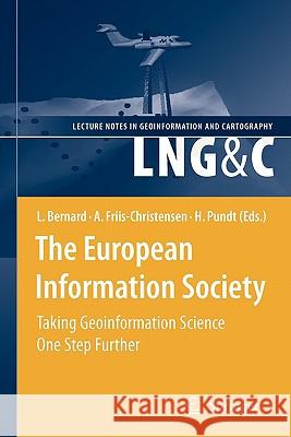 The European Information Society: Taking Geoinformation Science One Step Further Bernard, Lars 9783642097706 Springer