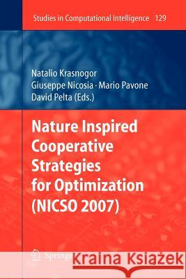 Nature Inspired Cooperative Strategies for Optimization (NICSO 2007) Natalio Krasnogor, Vincenzo Nicosia, Mario Pavone, David Alejandro Pelta 9783642097799
