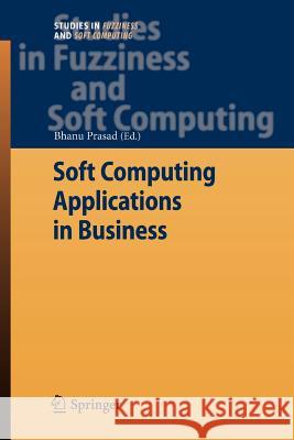 Soft Computing Applications in Business Bhanu Prasad 9783642097836