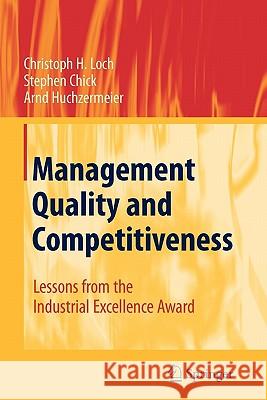 Management Quality and Competitiveness: Lessons from the Industrial Excellence Award Loch, Christoph H. 9783642098062