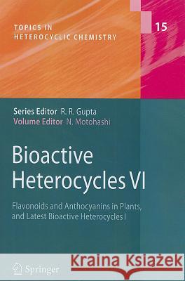 Bioactive Heterocycles VI: Flavonoids and Anthocyanins in Plants, and Latest Bioactive Heterocycles I Noboru Motohashi 9783642098093 Springer-Verlag Berlin and Heidelberg GmbH & 
