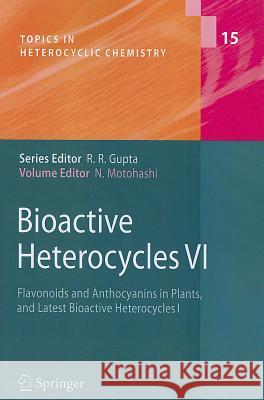 Bioactive Heterocycles VI: Flavonoids and Anthocyanins in Plants, and Latest Bioactive Heterocycles I Noboru Motohashi 9783642098093