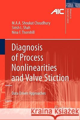 Diagnosis of Process Nonlinearities and Valve Stiction: Data Driven Approaches Choudhury, Ali Ahammad Shoukat 9783642098109 Springer