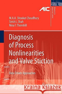 Diagnosis of Process Nonlinearities and Valve Stiction: Data Driven Approaches Choudhury, Ali Ahammad Shoukat 9783642098109