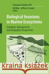 Biological Invasions in Marine Ecosystems: Ecological, Management, and Geographic Perspectives Rilov, Gil 9783642098116 Not Avail