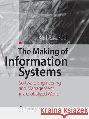 The Making of Information Systems: Software Engineering and Management in a Globalized World Kurbel, Karl E. 9783642098161 Not Avail