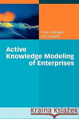 Active Knowledge Modeling of Enterprises Frank Lillehagen John Krogstie 9783642098314